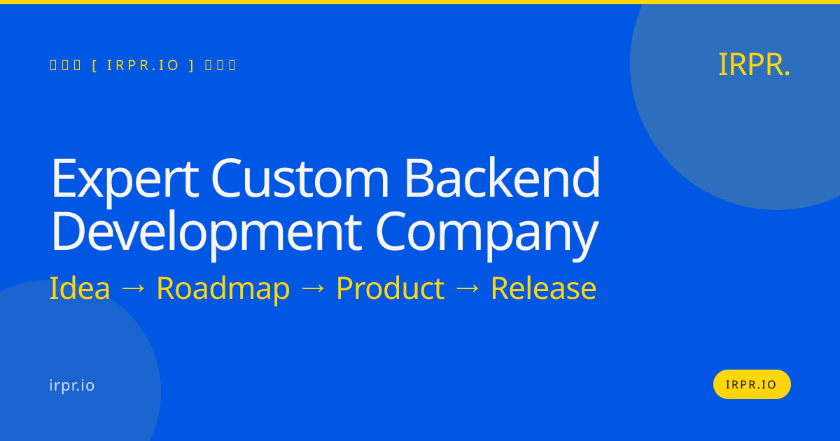 Expert Custom Backend Development Company — IRPR.io