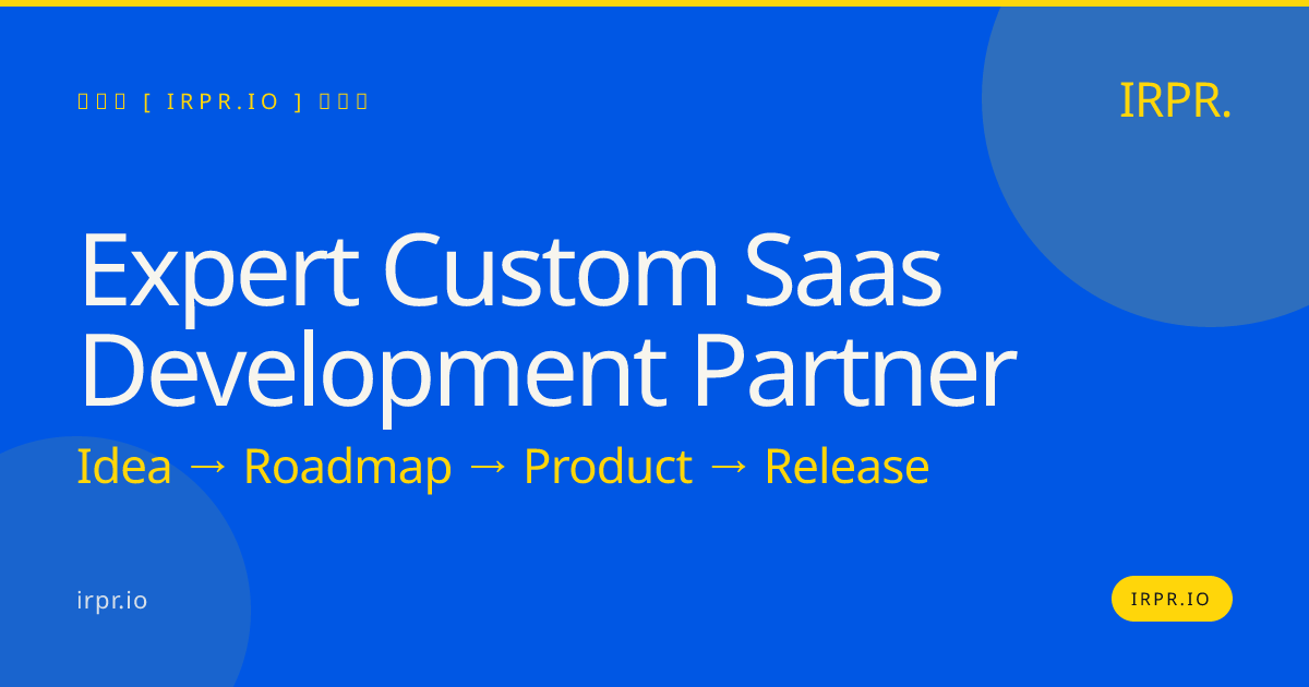 Expert Custom SaaS Development Partner | IRPR.io — IRPR.io