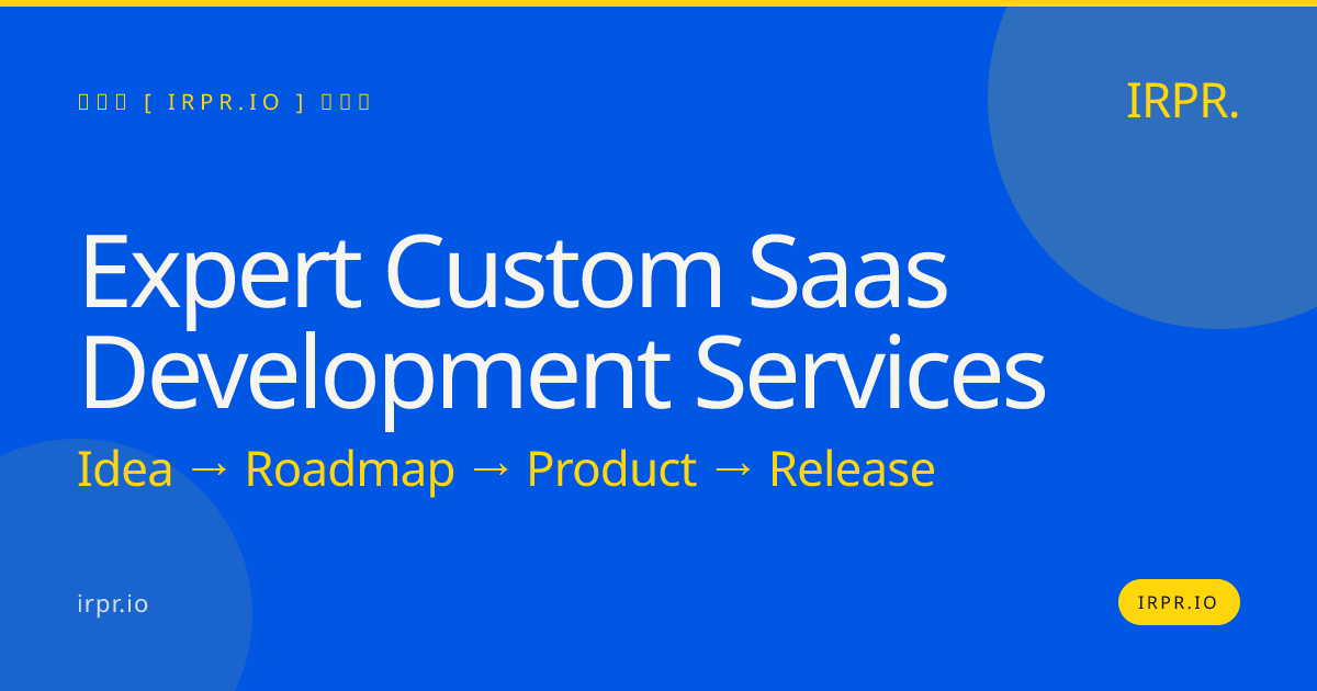 Expert Custom SaaS Development Services | IRPR.io — IRPR.io