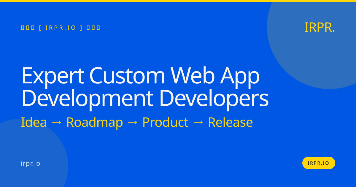 Expert Custom Web App Development Developers | IRPR.io — IRPR.io