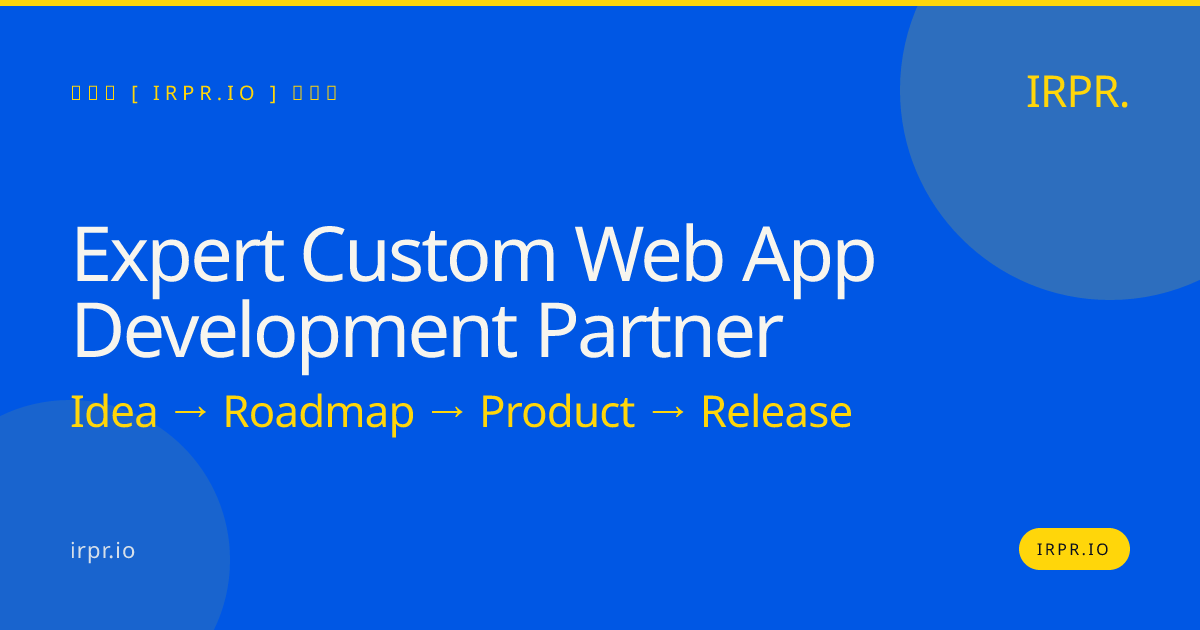 Expert Custom Web App Development Partner | IRPR.io — IRPR.io