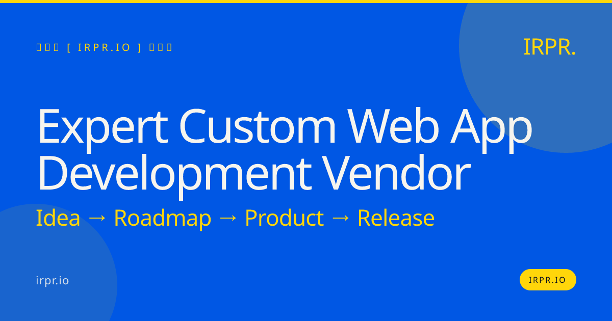Expert Custom Web App Development Vendor | IRPR.io — IRPR.io