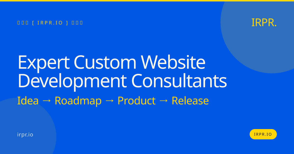Expert Custom Website Development Consultants | IRPR — IRPR.io
