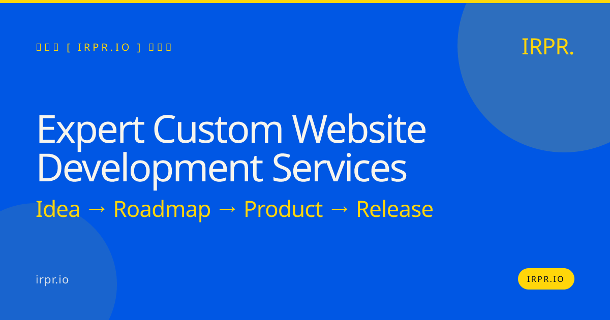 Expert Custom Website Development Services | IRPR.io — IRPR.io