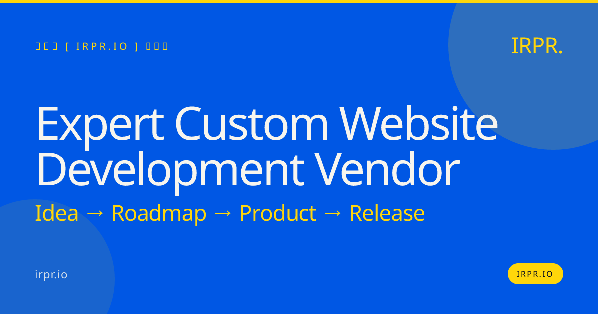 Expert Custom Website Development Vendor | IRPR — IRPR.io