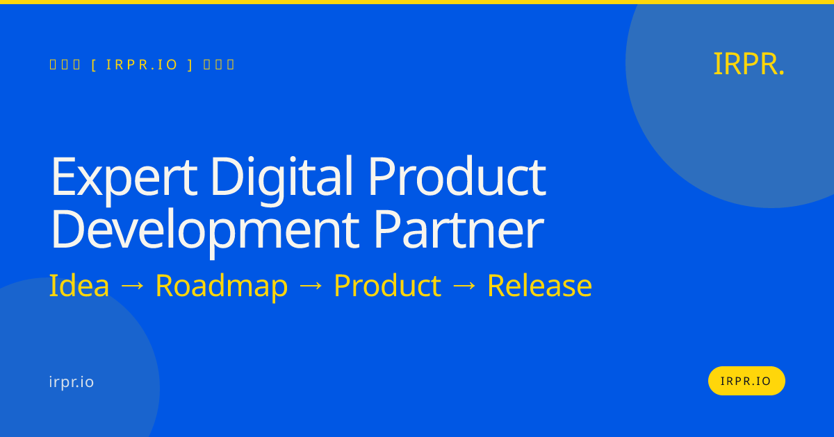 Expert Digital Product Development Partner | IRPR — IRPR.io