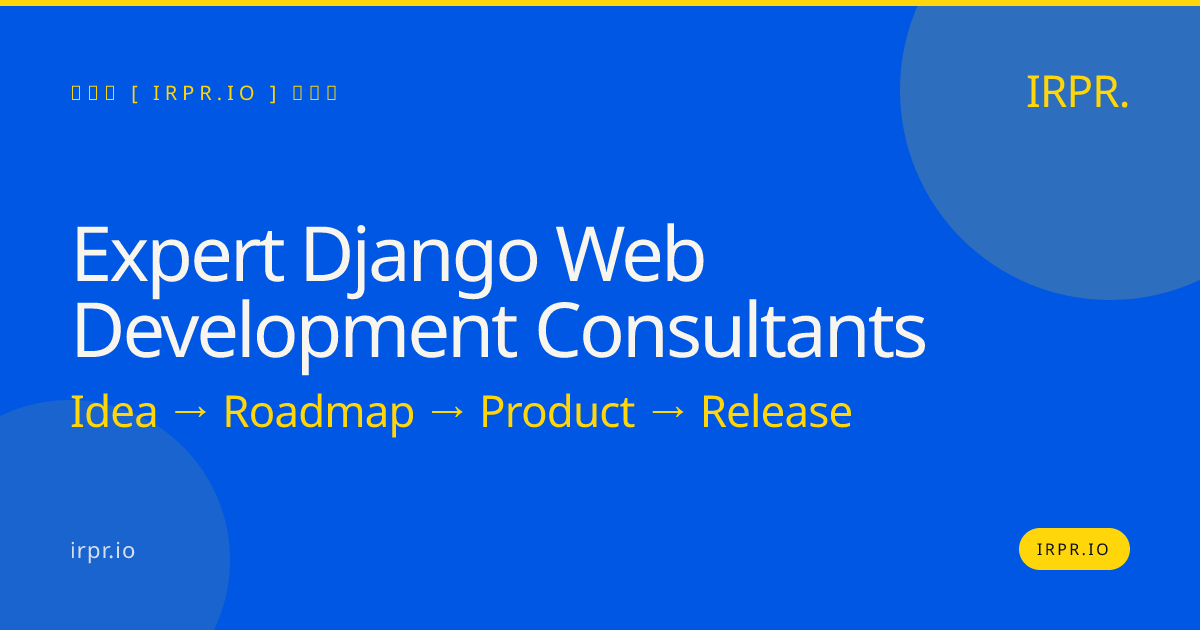 Expert Django Web Development Consultants | IRPR.io — IRPR.io