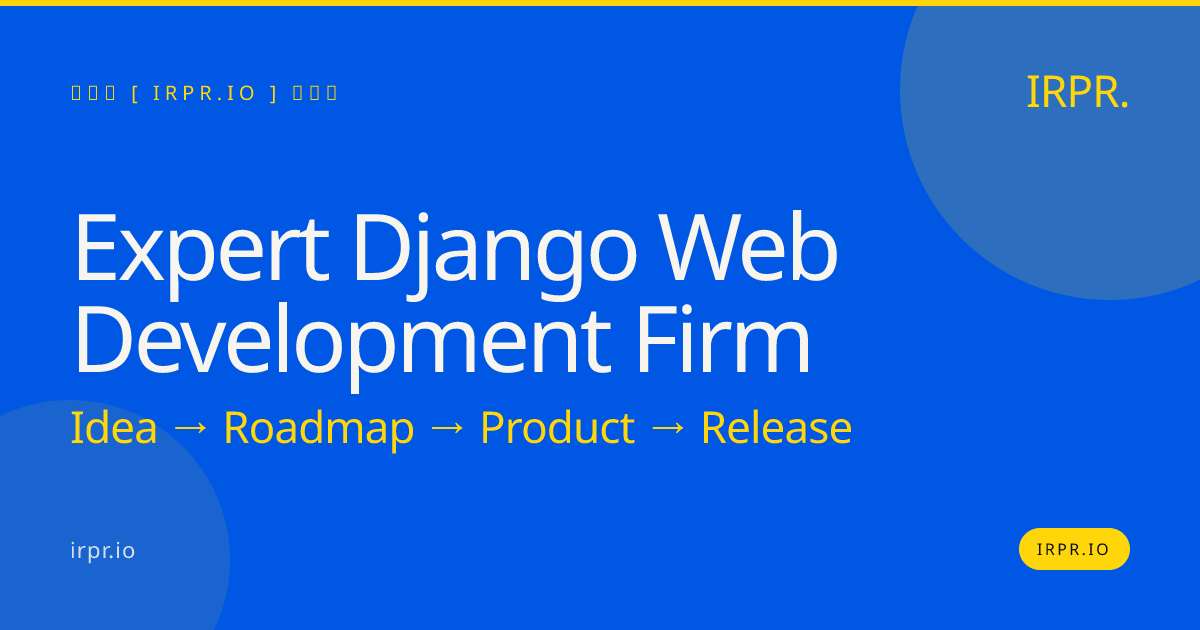 Expert Django Web Development Firm | IRPR.io — IRPR.io