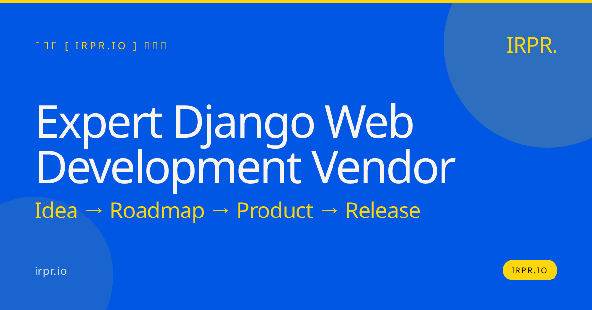 Expert Django Web Development Vendor | IRPR.io — IRPR.io