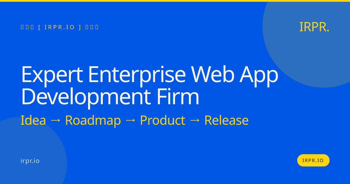 Expert Enterprise Web App Development Firm | IRPR.io — IRPR.io