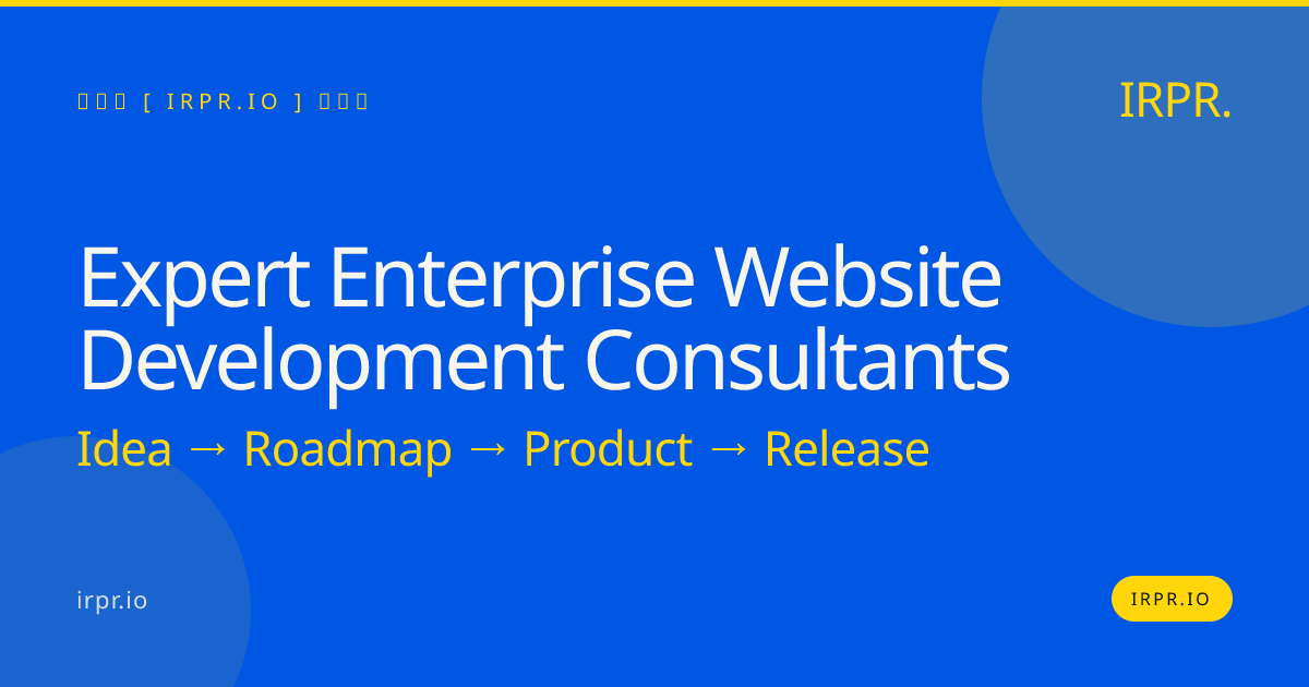 Expert Enterprise Website Development Consultants | IRPR.io — IRPR.io