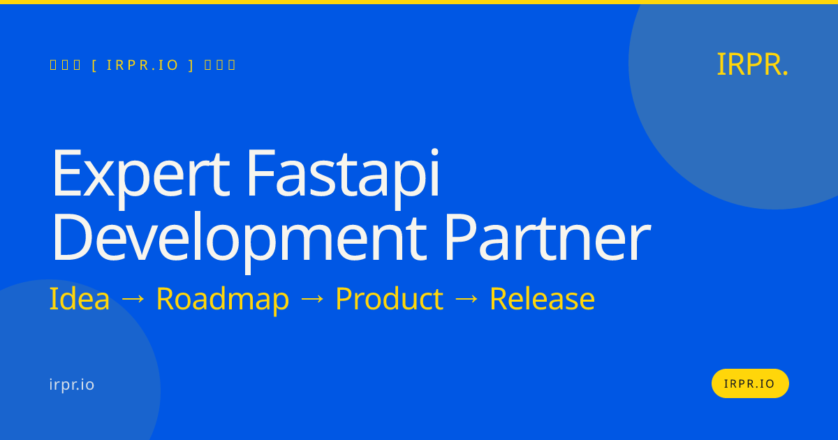 Expert FastAPI Development Partner | IRPR — IRPR.io