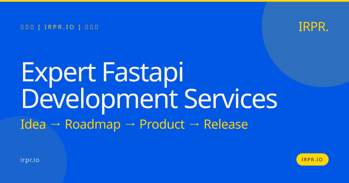 Expert FastAPI Development Services | IRPR.io — IRPR.io