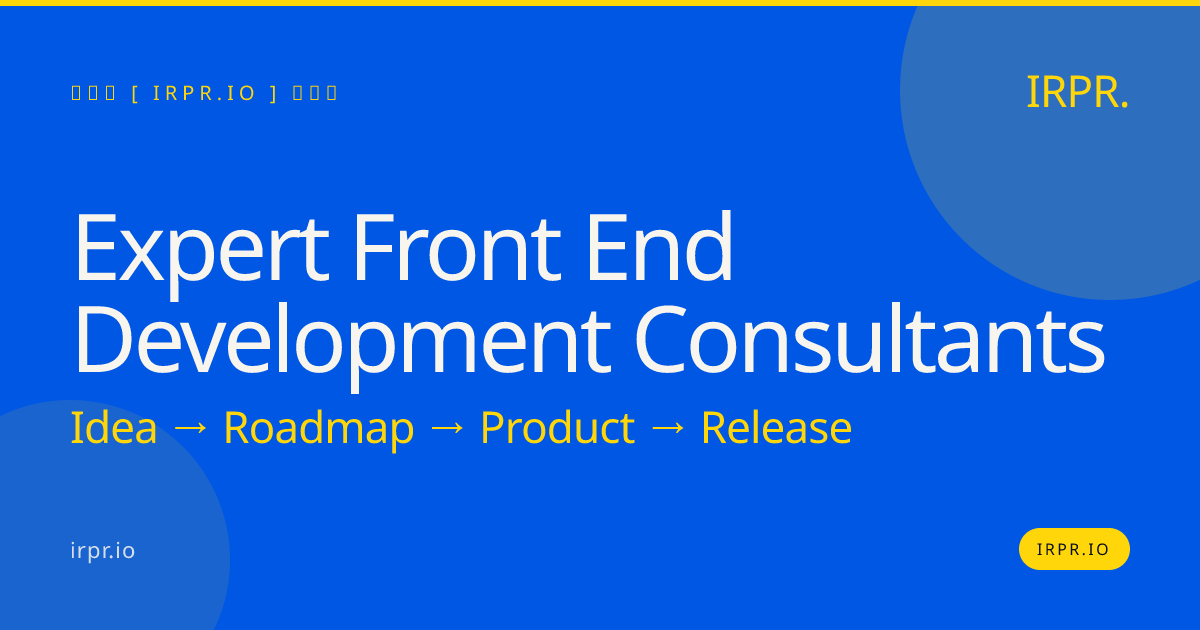 Expert Front End Development Consultants | IRPR — IRPR.io