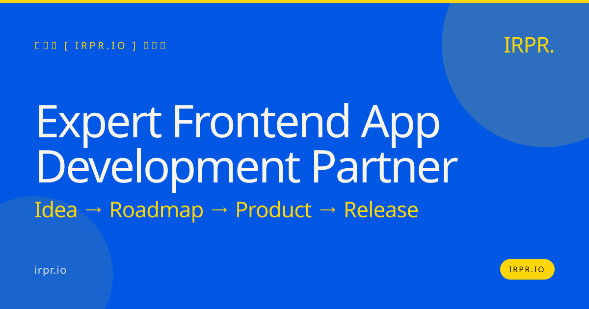 Expert Frontend App Development Partner | IRPR.io — IRPR.io