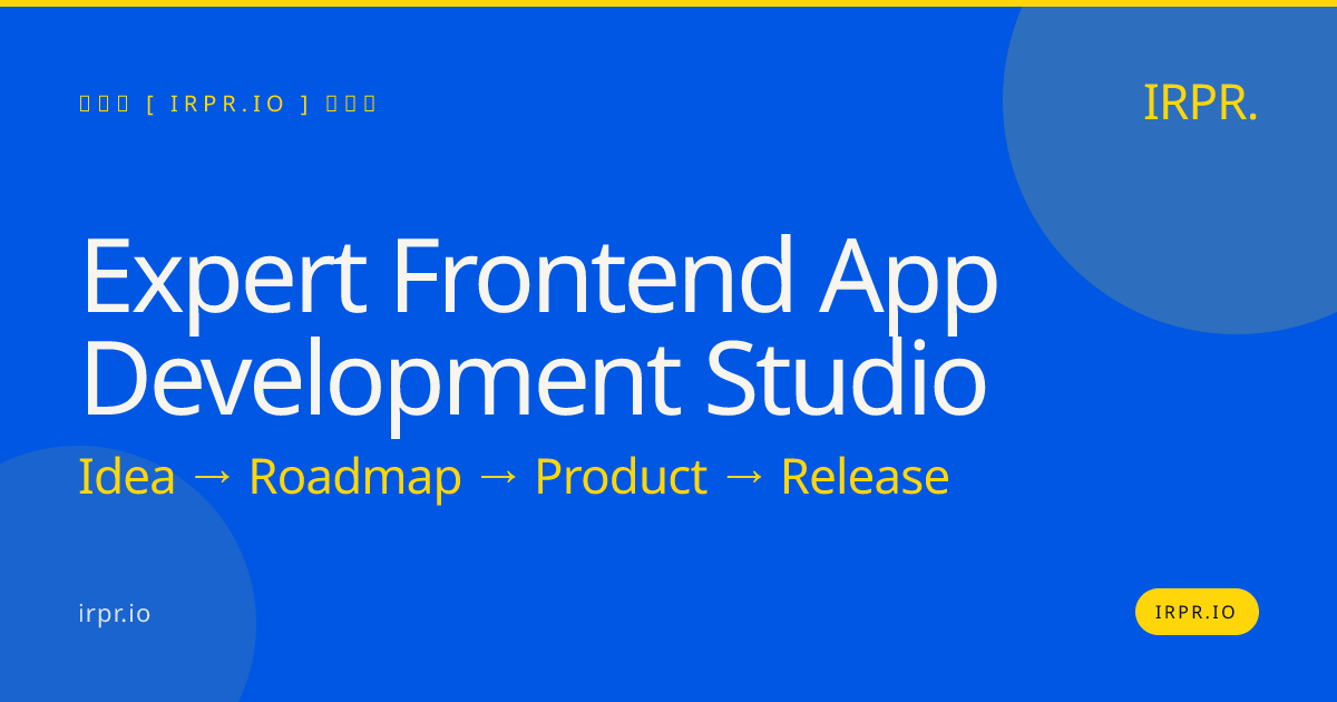 Expert Frontend App Development Studio | IRPR.io — IRPR.io