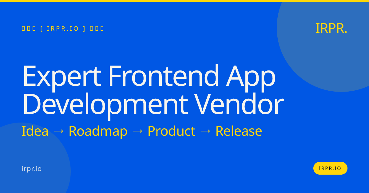 Expert Frontend App Development Vendor | IRPR.io — IRPR.io