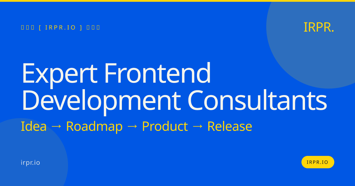 Expert Frontend Development Consultants | IRPR — IRPR.io