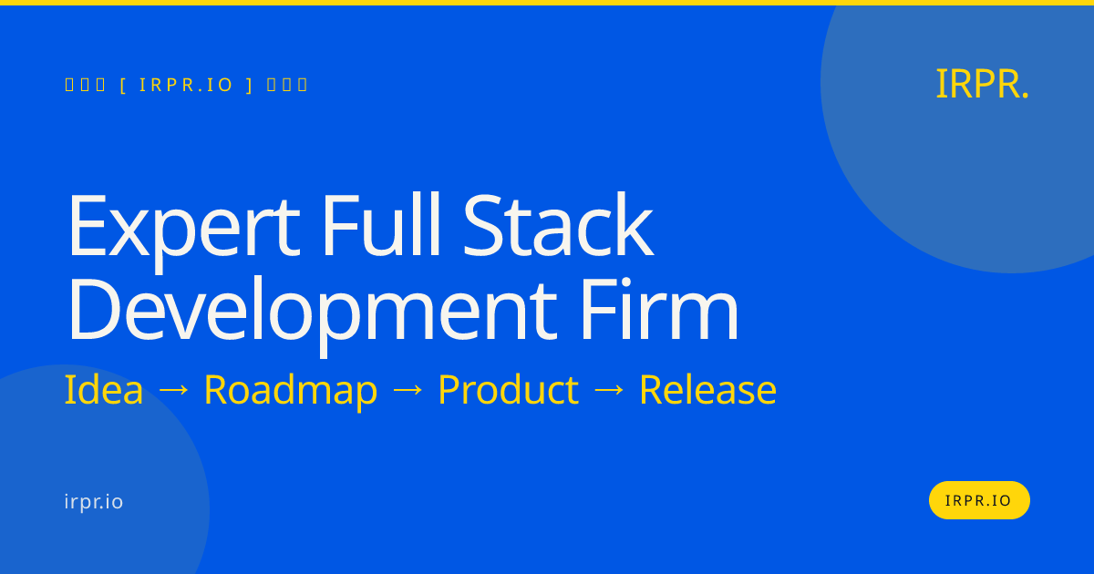 Expert Full Stack Development Firm | IRPR.io — IRPR.io