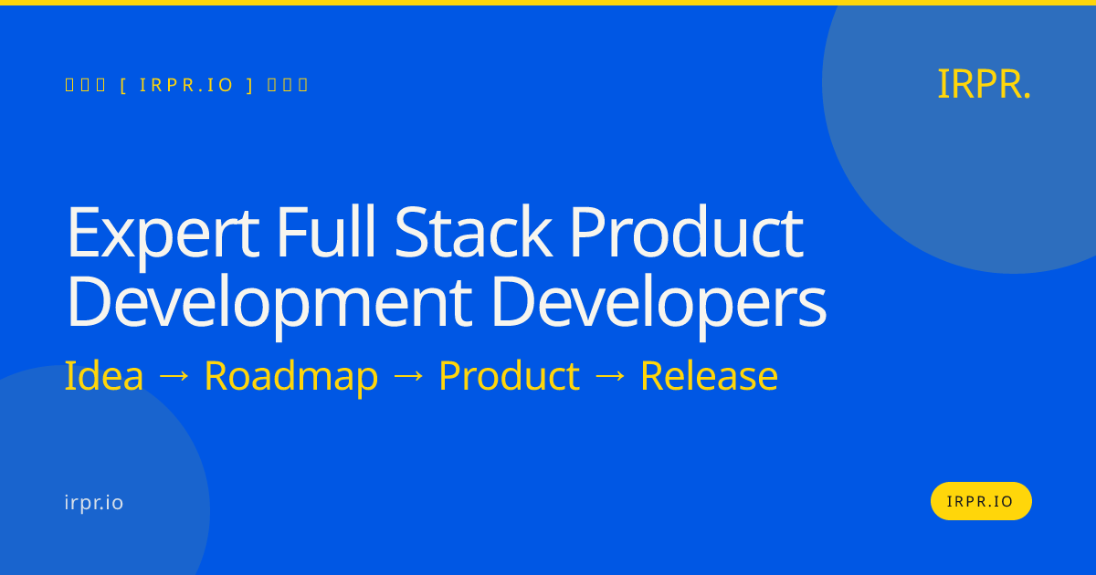Expert Full Stack Product Development Developers | IRPR.io — IRPR.io