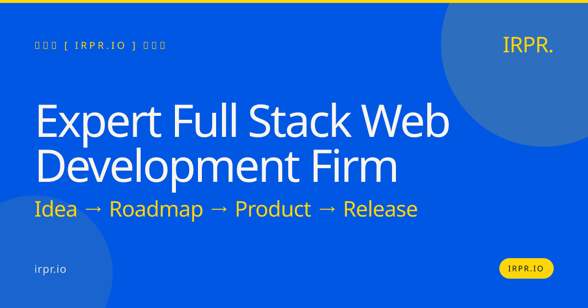 Expert Full Stack Web Development Firm | IRPR — IRPR.io