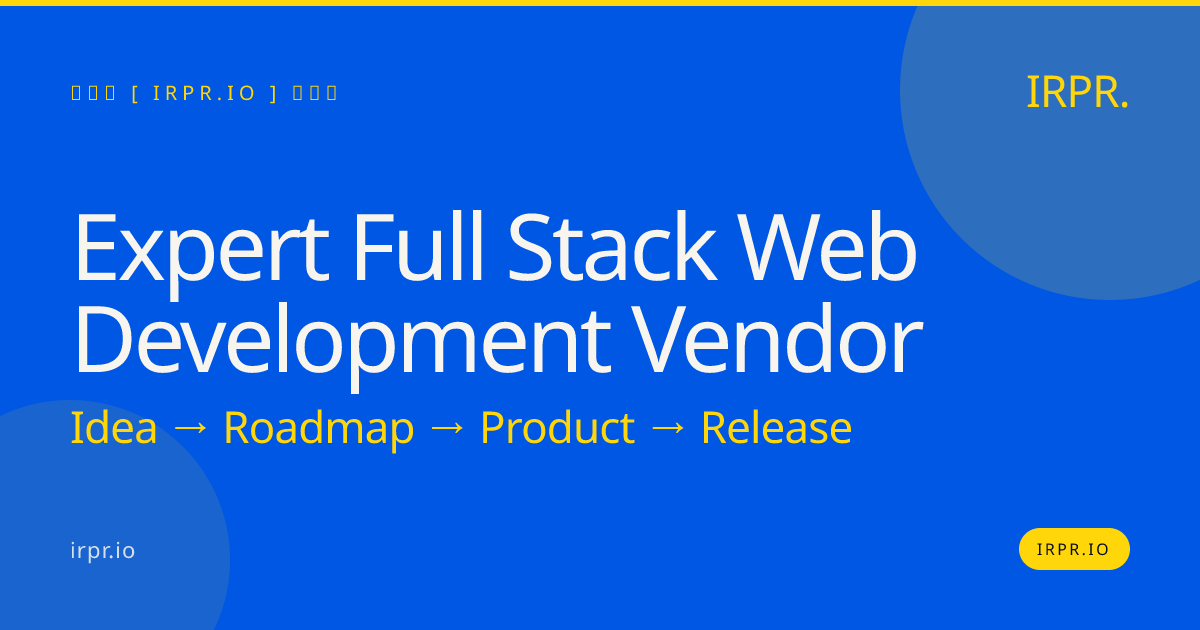 Expert Full Stack Web Development Vendor | IRPR — IRPR.io