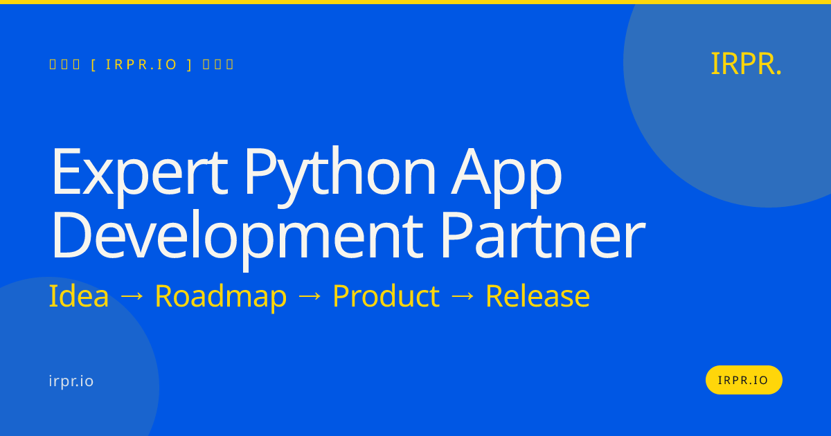 Expert Python App Development Partner | IRPR.io — IRPR.io