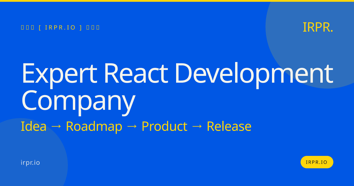 Expert React Development Company | Hire Senior React Engineers — IRPR.io