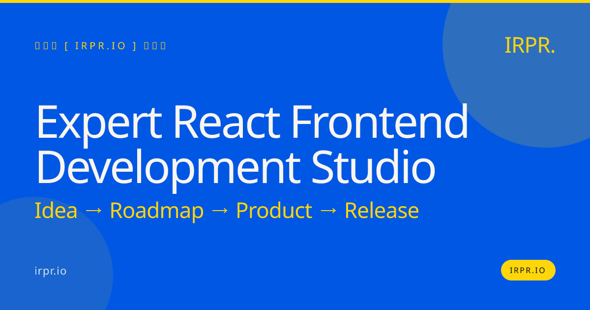 Expert React Frontend Development Studio - IRPR — IRPR.io