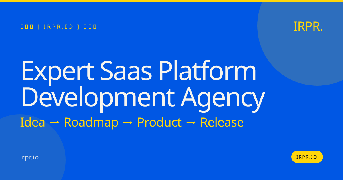 Expert SaaS Platform Development Agency — IRPR.io