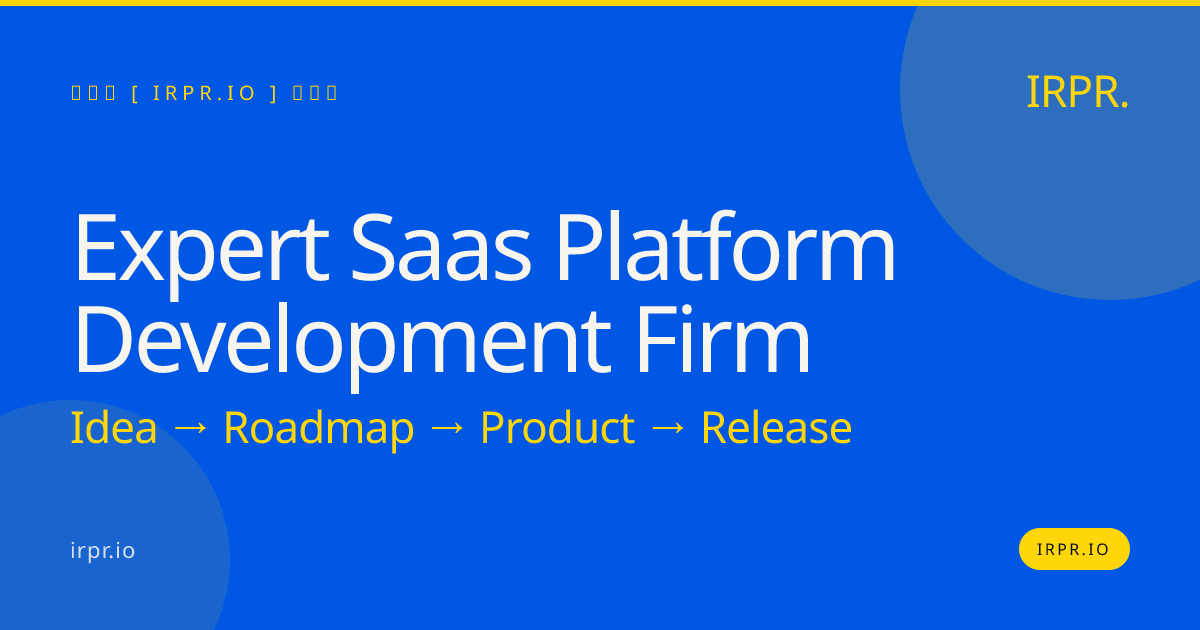 Expert SaaS Platform Development Firm — IRPR.io