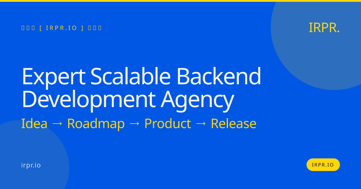 Expert Scalable Backend Development Agency | IRPR.io — IRPR.io