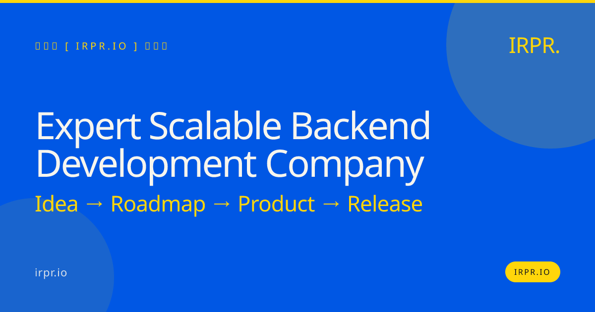 Expert Scalable Backend Development Company | IRPR.io — IRPR.io