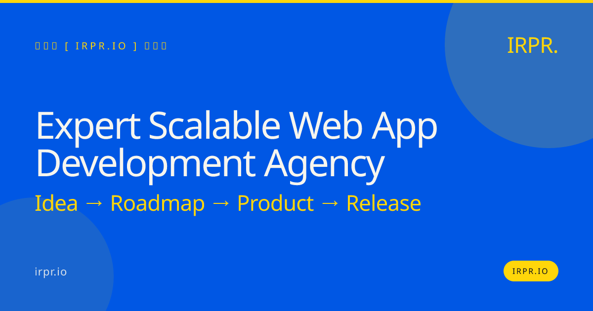 Expert Scalable Web App Development Agency | IRPR — IRPR.io
