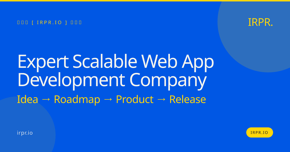 Expert Scalable Web App Development Company | IRPR — IRPR.io