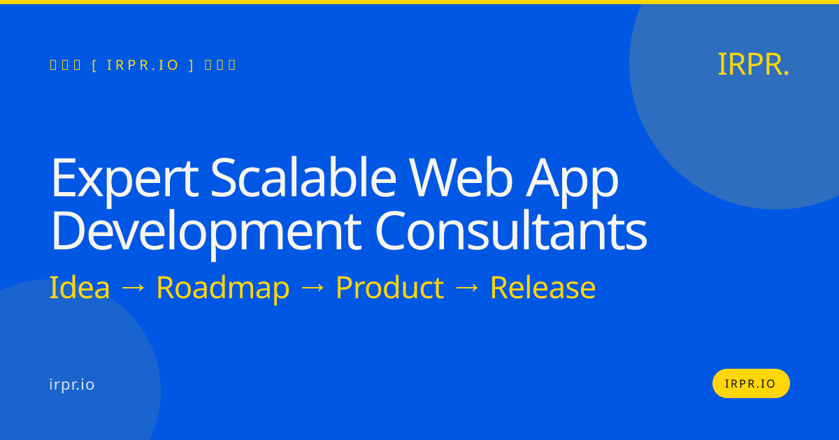 Expert Scalable Web App Development Consultants | IRPR.io — IRPR.io