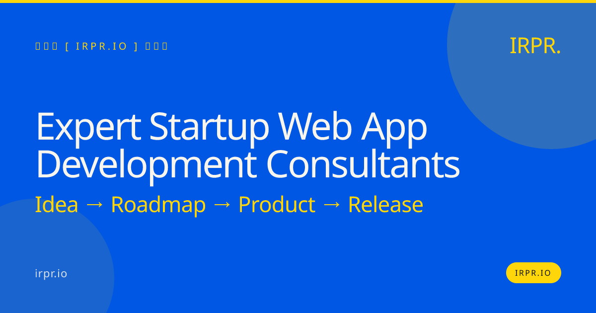 Expert Startup Web App Development Consultants | IRPR — IRPR.io