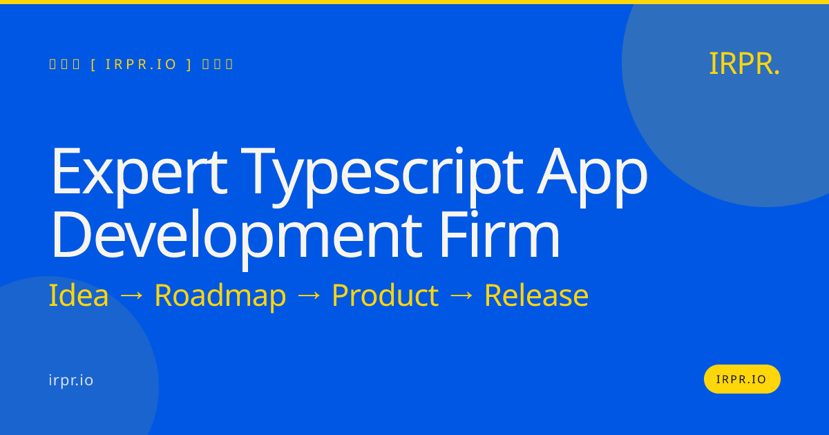 Expert TypeScript App Development Firm | IRPR.io — IRPR.io