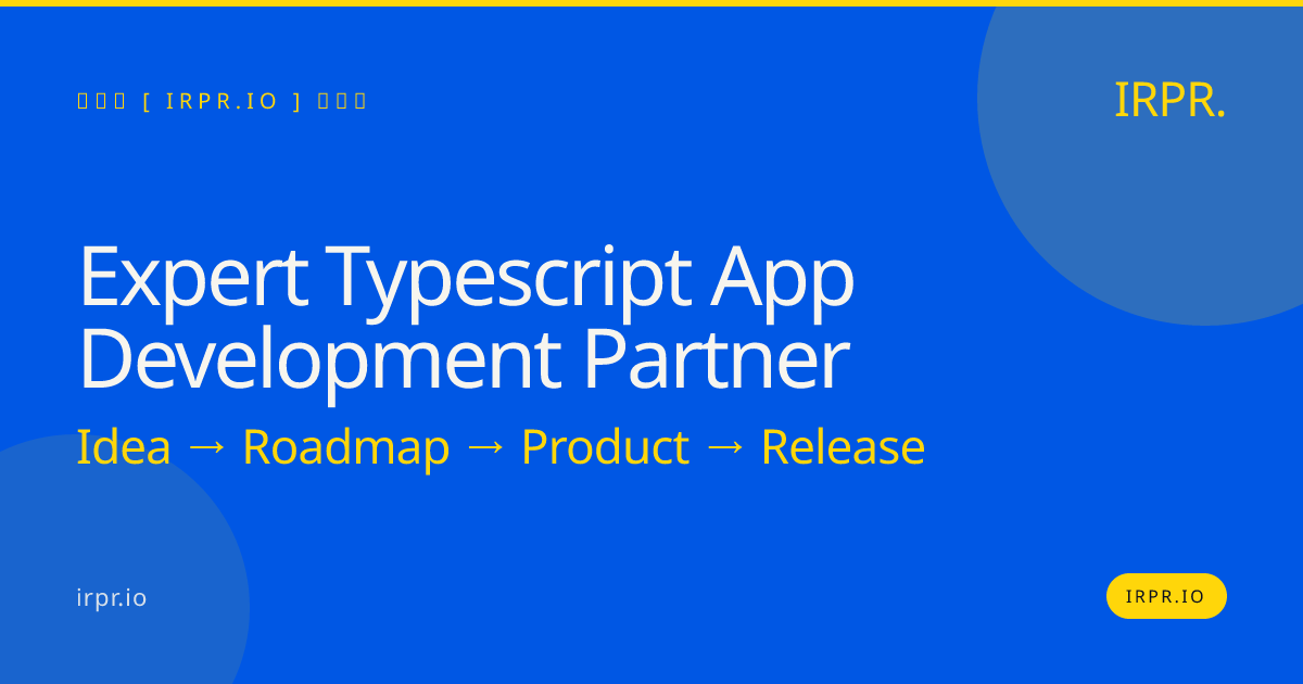 Expert TypeScript App Development Partner | IRPR.io — IRPR.io