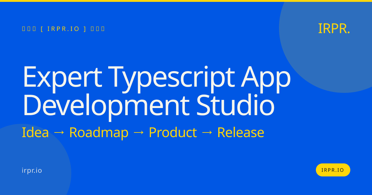 Expert TypeScript App Development Studio | IRPR.io — IRPR.io