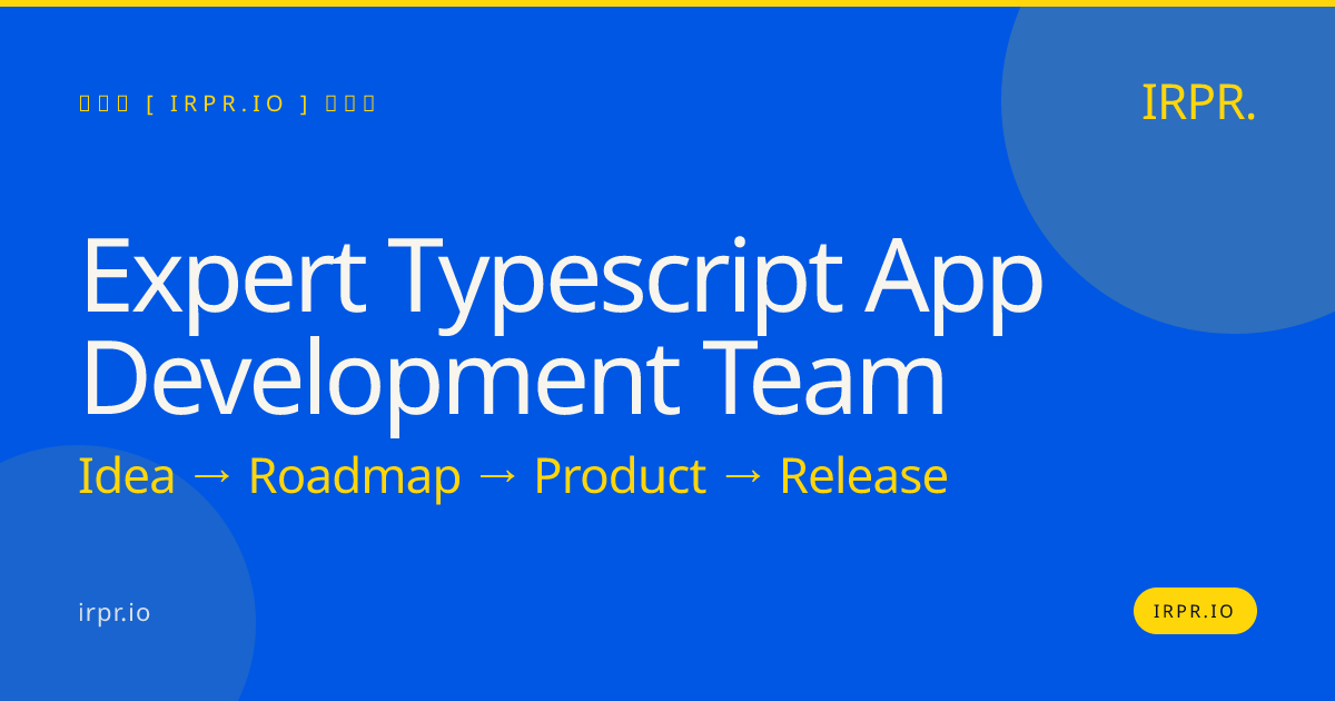 Expert TypeScript App Development Team | IRPR.io — IRPR.io