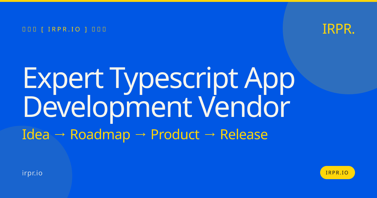 Expert TypeScript App Development Vendor | IRPR — IRPR.io
