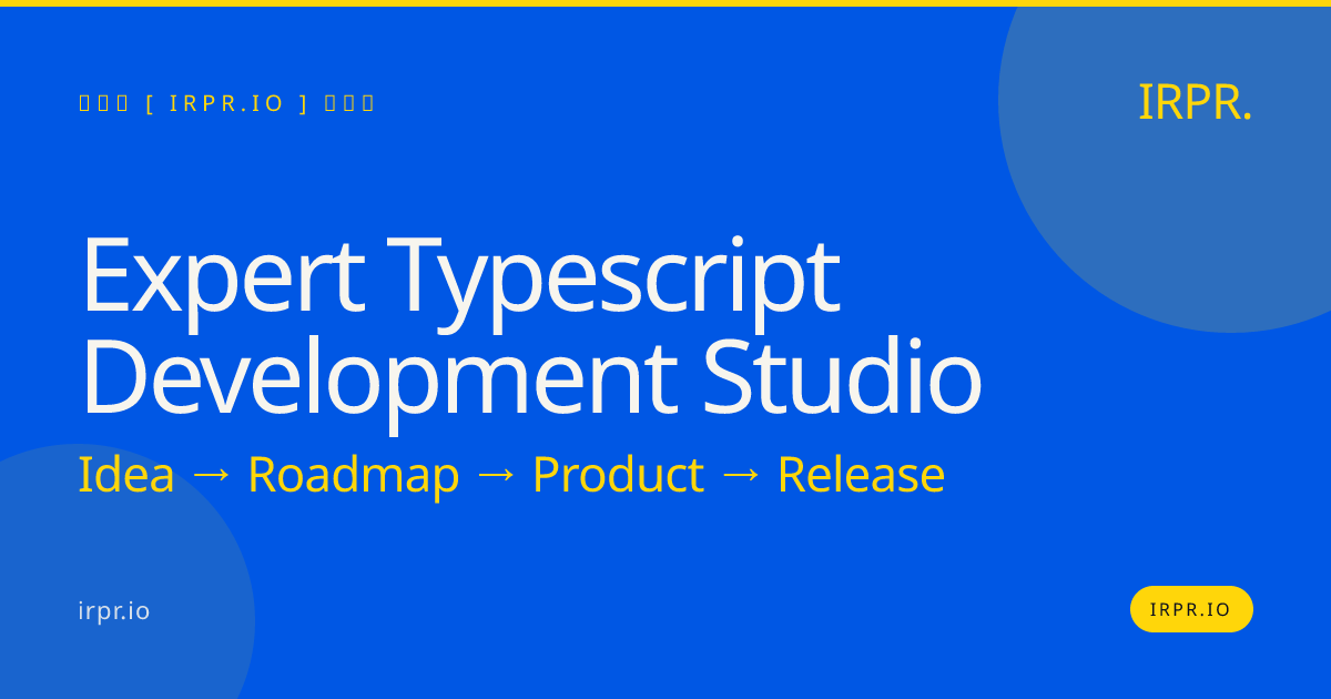 Expert TypeScript Development Studio | IRPR.io — IRPR.io