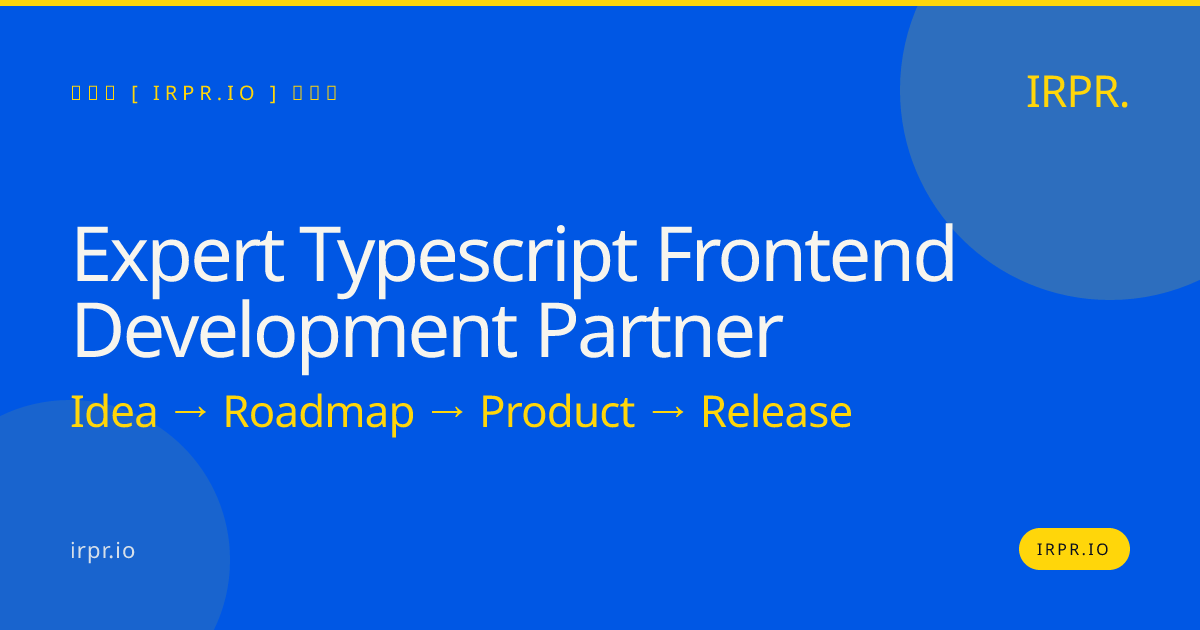 Expert TypeScript Frontend Development Partner — IRPR.io