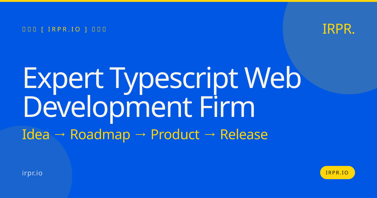 Expert TypeScript Web Development Firm | IRPR — IRPR.io
