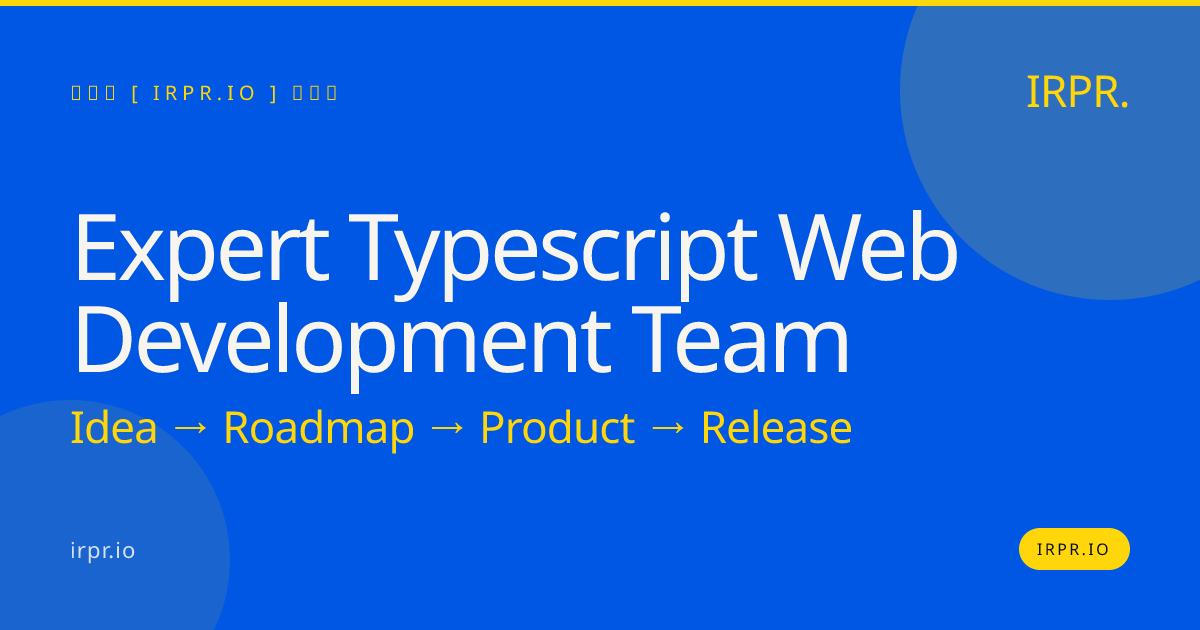 Expert TypeScript Web Development Team | IRPR.io — IRPR.io