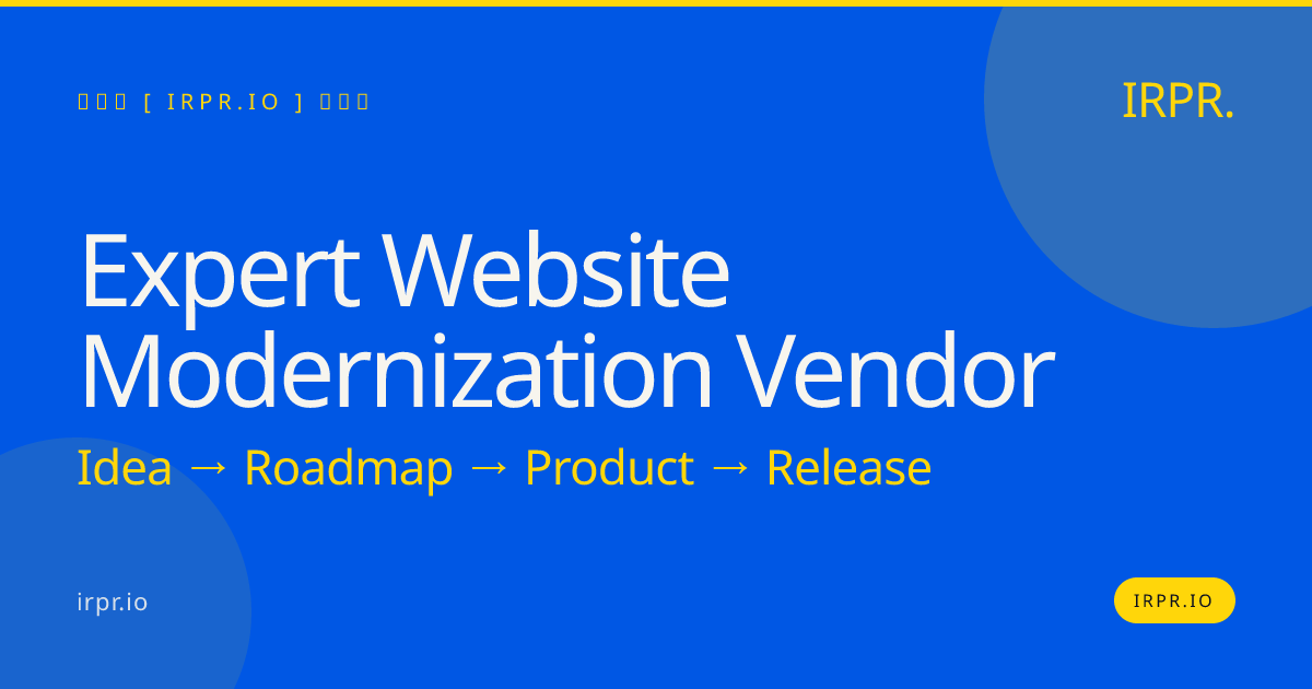Expert Website Modernization Vendor | Upgrade Your Legacy Site in 12 Weeks — IRPR.io