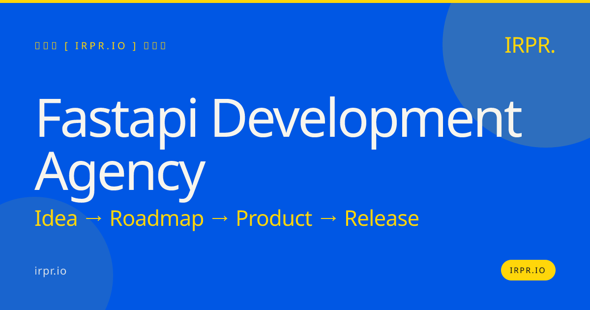 FastAPI Development Agency | IRPR.io — IRPR.io