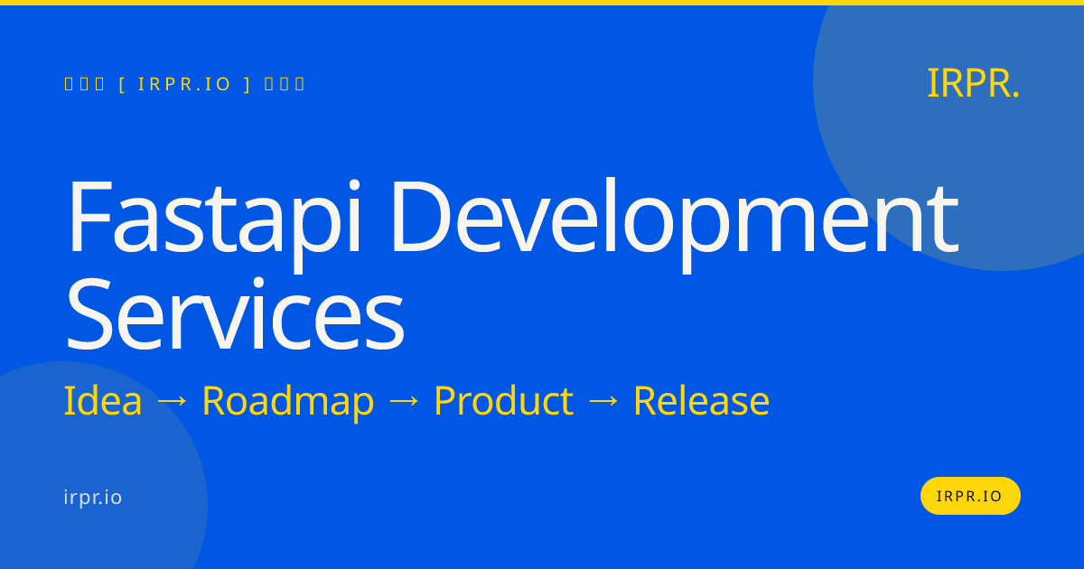 FastAPI Development Services | IRPR.io — IRPR.io