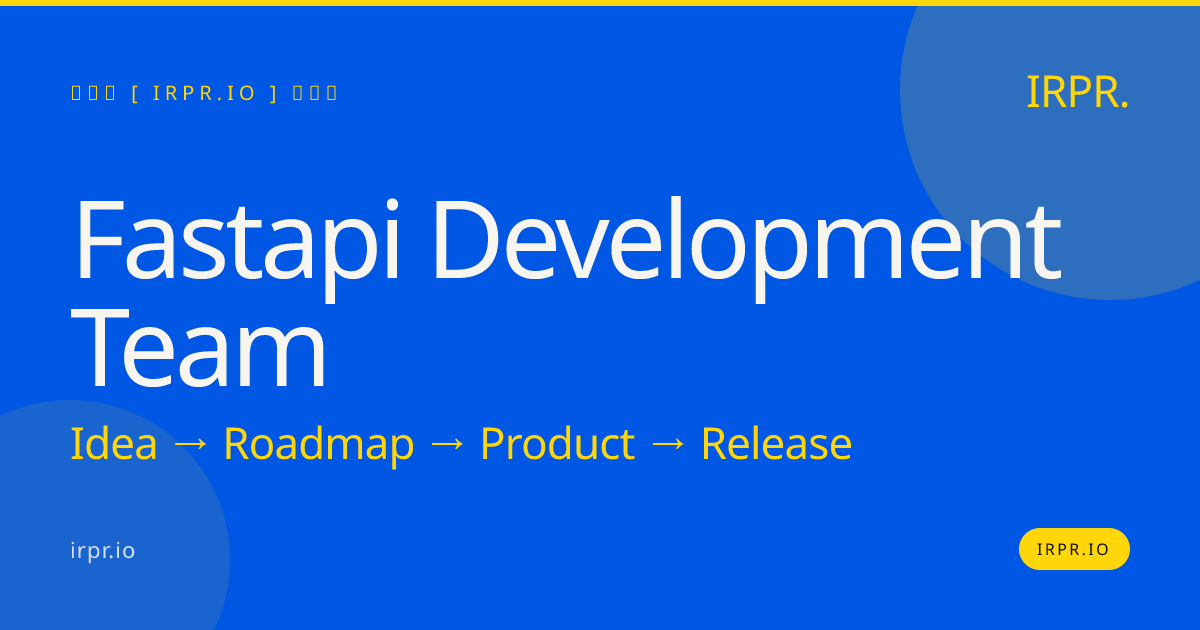 FastAPI Development Team | IRPR.io — IRPR.io